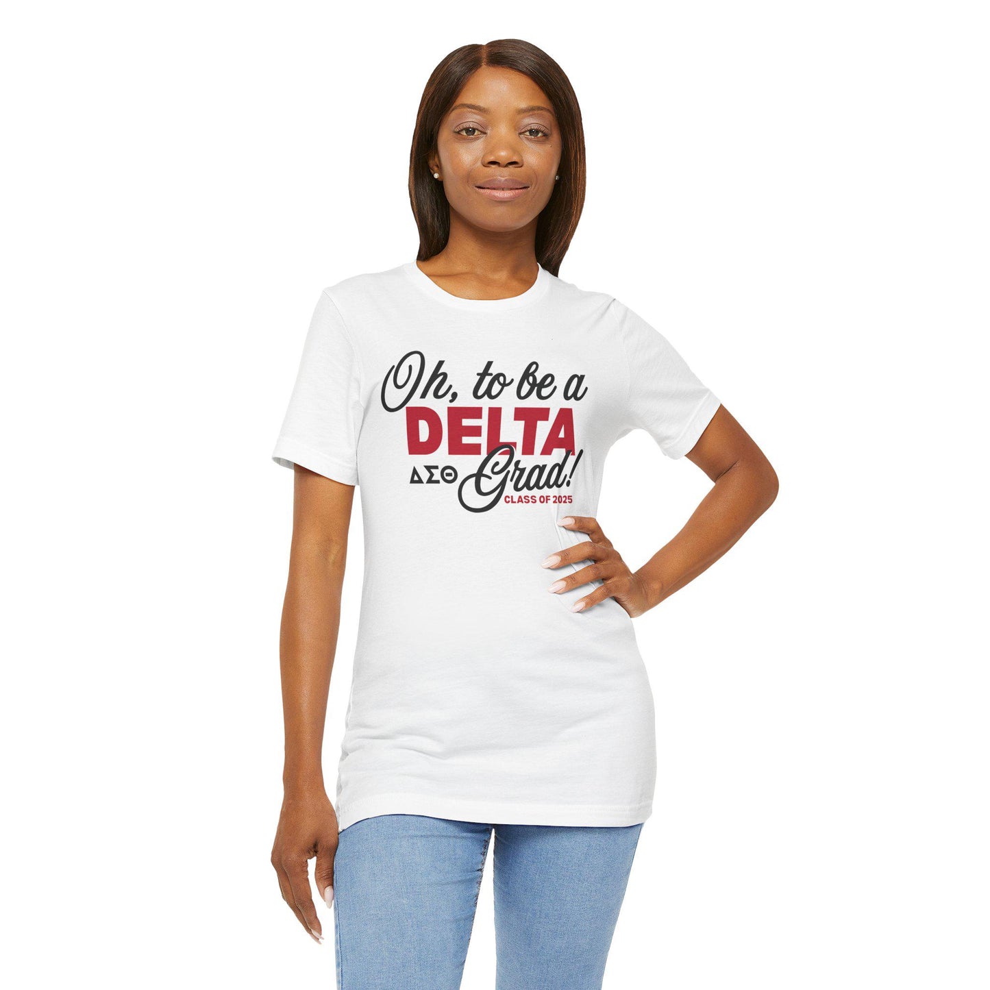 Oh to be a Delta Grad! Delta Sigma Theta Graduation Class of 2025 T-Shirt Short Sleeve Tee
