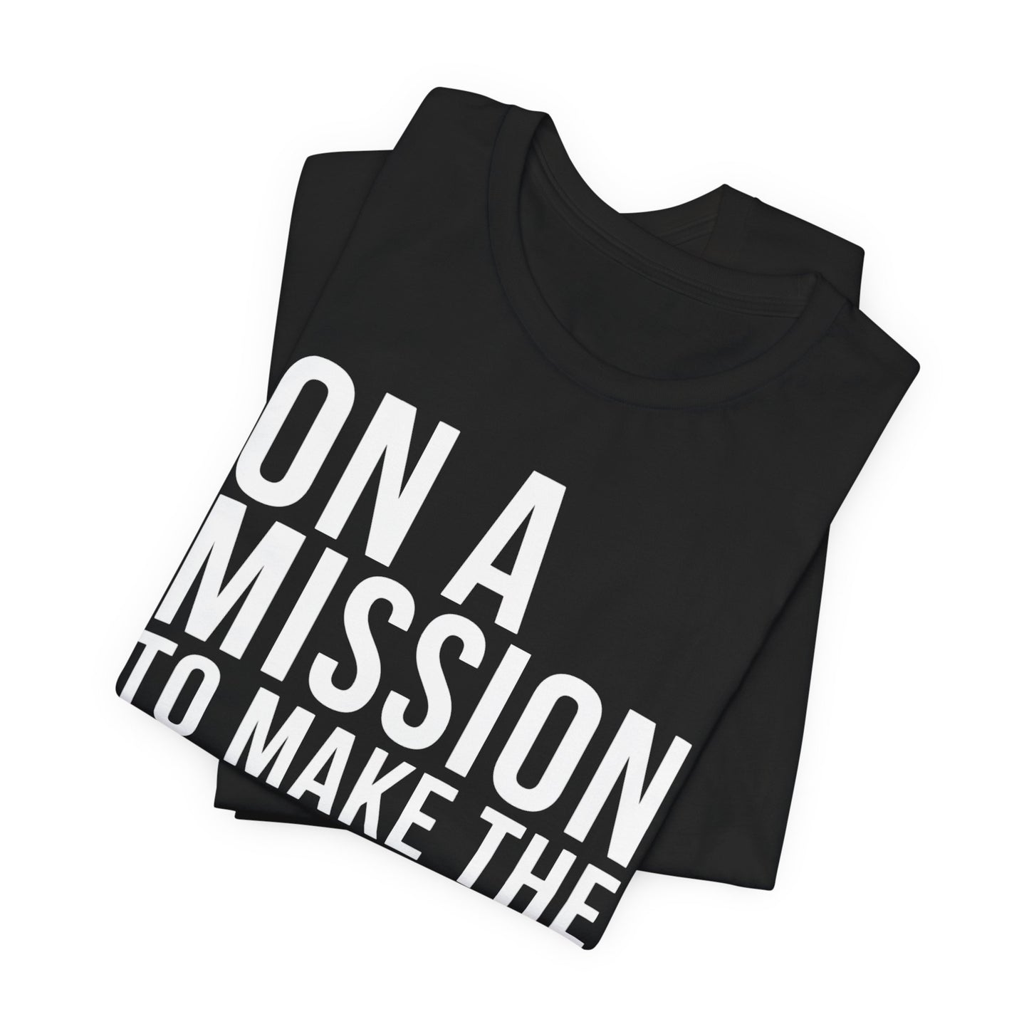 On A Mission Short Sleeve T-Shirt