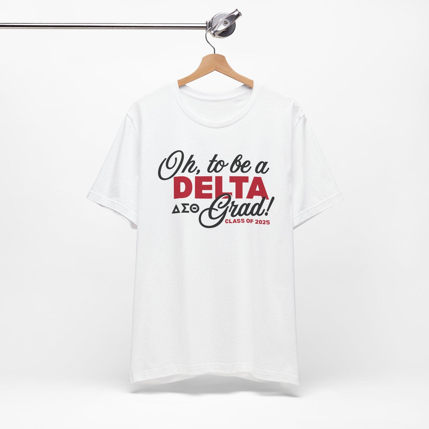 Oh to be a Delta Grad! Delta Sigma Theta Graduation Class of 2025 T-Shirt Short Sleeve Tee